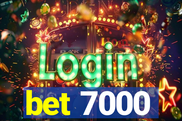 bet 7000